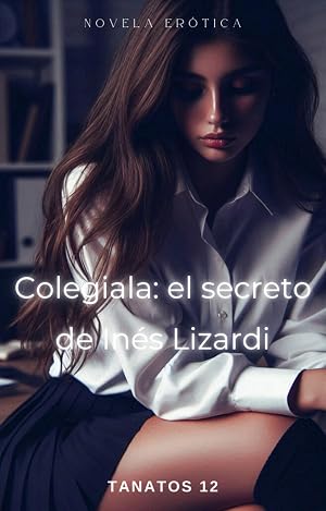 Colegiala: el secreto de In&eacute;s Lizardi