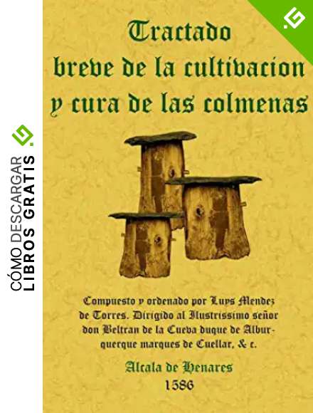 Colmenas. Tratado Breve de La Cultivaci&oacute;n y Cura
