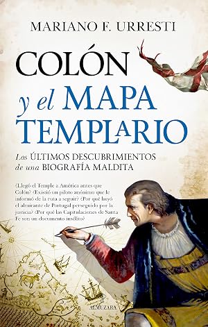 Col&oacute;n y el Mapa Templario: Los &uacute;ltimos descubrimientos de una biograf&iacute;a maldita (Historia)