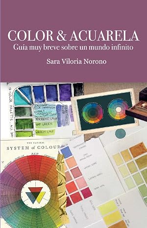 COLOR & ACUARELA: Gu&iacute;a breve sobre un mundo infinito