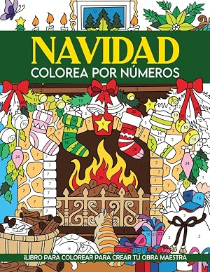 Colorea por N&uacute;meros Navidad: Colorear por N&uacute;meros de Navidad, Libro de colorear con escenas navide&ntilde;as para adultos y adolescentes, para relajaci&oacute;n y alivio de la ansiedad
