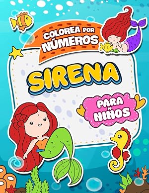 Colorea por N&uacute;meros Sirena: Libro de colorear de sirenas para ni&ntilde;os, libro de actividades para ni&ntilde;as y ni&ntilde;os | Libros de colorear de sirenas por n&uacute;meros para ni&ntilde;os