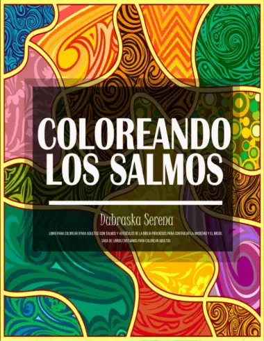 Coloreando Los Salmos: Libro Para Colorear (para adultos) Con Salmos y Vers&iacute;culos de la Biblia Poderosos para Controlar la Ansiedad y el Miedo. Saga ... Antiestr&eacute;s de Libros Para Colorear Adultos)