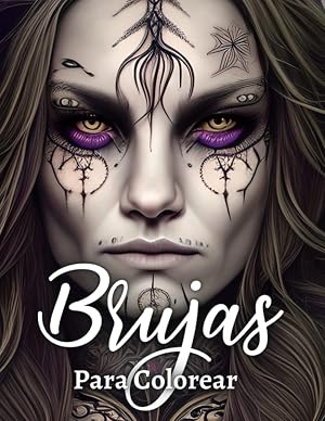 Colorear Brujas: Libro de Colorear para Adultos Brujas Paganas, M&aacute;gicas, Ancestrales, Siniestras, de Fantas&iacute;a y muchas m&aacute;s (139 p&aacute;ginas) (Libros de Colorear Creativos)