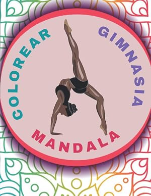 Colorear Gimnasia Mandala: Libro Para Colorear Femenina | Libro De Gimnasia Para Ni&ntilde;os Y Adolescentes | Dibujos De Gimnasia Deportiva | Gimnasia Artistica - Gimnasia Ritmica | Coloraci&oacute;n Antiestr&eacute;s.