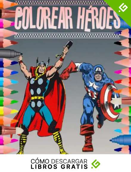 COLOREAR H&Eacute;ROES: Colorea muchos superh&eacute;roes en este libro, apto para todas las edades.