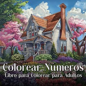 Colorear por N&uacute;meros: Un Libro para Colorear con Flores, Animales, Jardines y Paisajes para Relajarse y aliviar el Estr&eacute;s