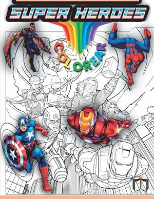 Colorear SuperHeroes 🎨: 🦸 Superh&eacute;roe Libro de Colorear para Adultos y Ni&ntilde;os +50 Dibujos de Personajes de Super-H&eacute;roes para Pintar en 60 P&aacute;ginas. (Alta-Calidad)