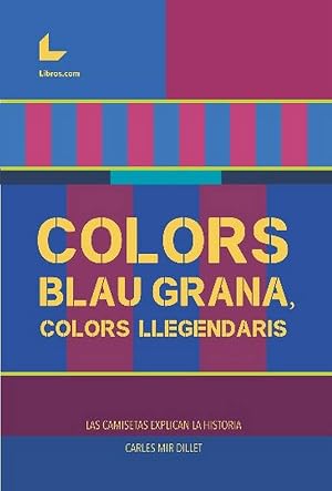 COLORS BLAU GRANA, COLORS LLEGENDARIS: Las camisetas explican la historia