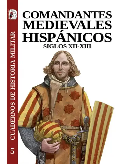 Comandantes medievales hisp&aacute;nicos: 5 (Cuadernos de Historia militar)