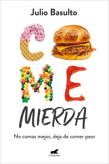 Come mierda: No comas mejor, deja de comer peor (Libro pr&aacute;ctico)