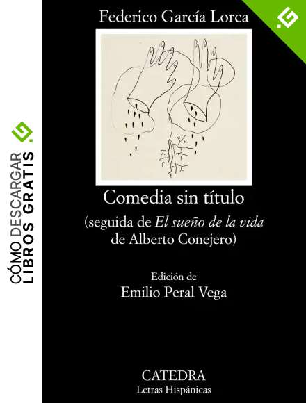 Comedia sin t&iacute;tulo: seguida de "El sue&ntilde;o de la vida" de Alberto Conejero (Letras Hisp&aacute;nicas)