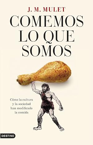 Comemos lo que somos: C&oacute;mo la cultura y la sociedad han modificado la comida (Imago Mundi)