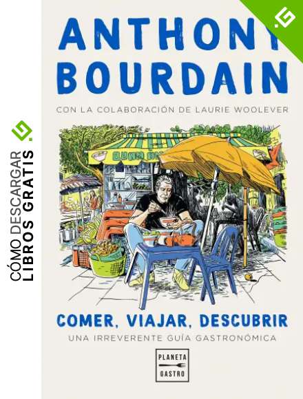 Comer, viajar, descubrir: Una irreverente gu&iacute;a gastron&oacute;mica (Cocina T)