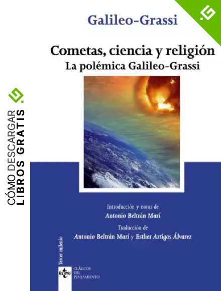 Cometas, ciencia y religi&oacute;n: La pol&eacute;mica Galileo-Grassi (Cl&aacute;sicos - Cl&aacute;sicos del Pensamiento)