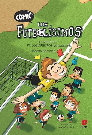 C&oacute;mic Los Futbol&iacute;simos 1: El misterio de los &aacute;rbitros voladores