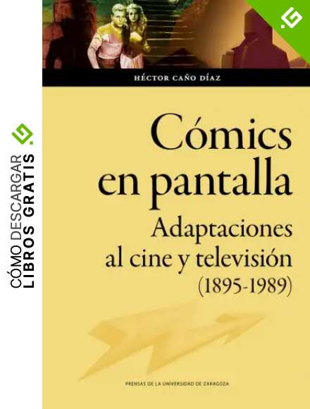 C&oacute;mics en pantalla: Adaptaciones al cine y televisi&oacute;n (1895-1989): 175 (Humanidades)