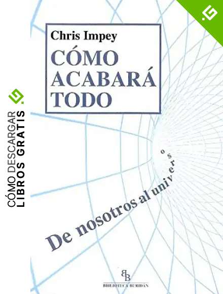 C&oacute;mo Acabara Todo. De Nosotros Al Universo