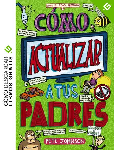 C&oacute;mo actualizar a tus padres (Castellano - A Partir De 12 A&ntilde;os - Narrativa - Mis Padres Y Yo)