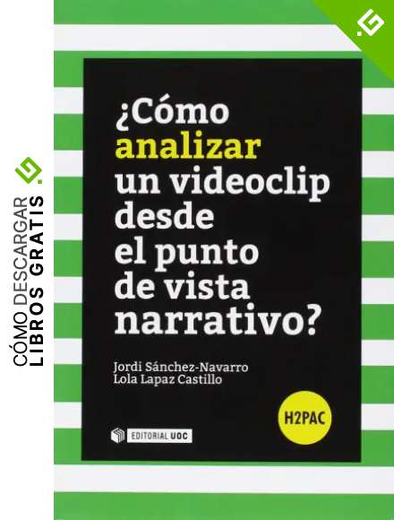 C&oacute;mo analizar un videoclip desde el punto de vista narrativo?: s/n (H2PAC)