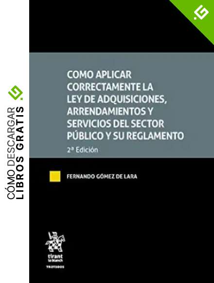 Como aplicar correctamente la Ley de Adquisiciones, Arrendamientos y servicios del sector p&uacute;blico y su reglamento 2&ordf; Edici&oacute;n - EDICION MEXICO - (Tratados, Comentarios y Practicas Procesales)