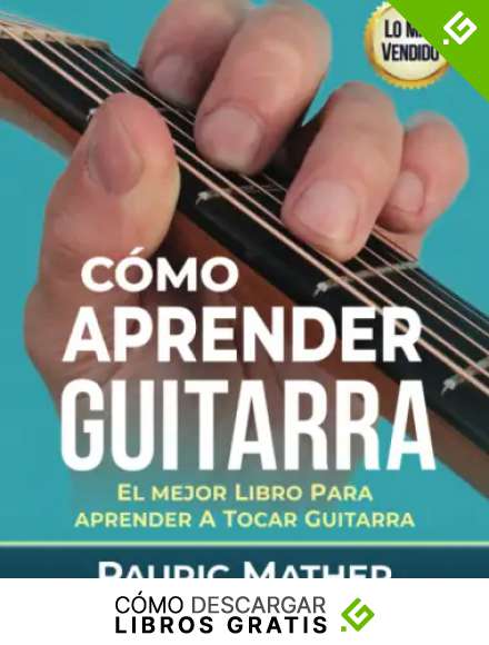 C&oacute;mo Aprender Guitarra: El Mejor Libro Para Aprender A Tocar Guitarra