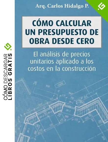 C&oacute;mo calcular un presupuesto de obra desde cero: El an&aacute;lisis de precios unitarios aplicado a los costos en la construcci&oacute;n