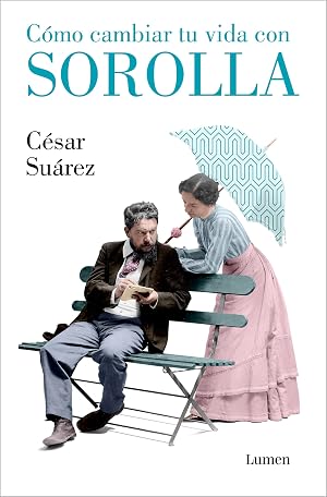 C&oacute;mo cambiar tu vida con Sorolla (Ensayo)