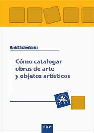 C&oacute;mo catalogar obras de arte y otros objetos art&iacute;sticos