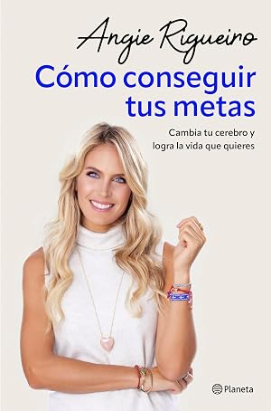 C&oacute;mo conseguir tus metas: Cambia tu cerebro y logra la vida que quieres (No Ficci&oacute;n)