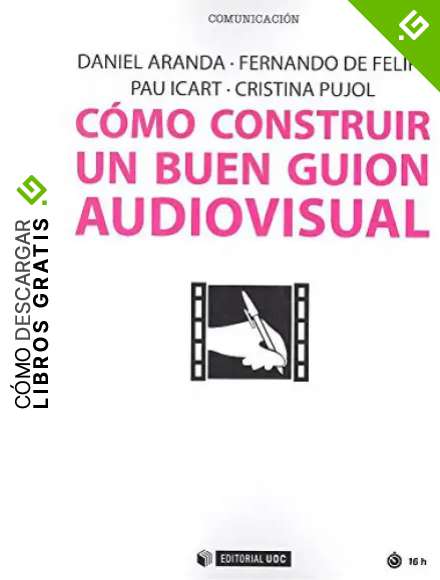 C&oacute;mo construir un buen guion audiovisual: 468 (Manuales)