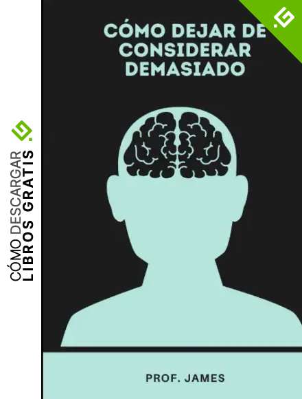 c&oacute;mo dejar de considerar demasiado: Aprende en 10 d&iacute;as a deshacerte de la sobreabundancia de pensamientos, relajarte y despejar tu cabeza de pensamientos negativos