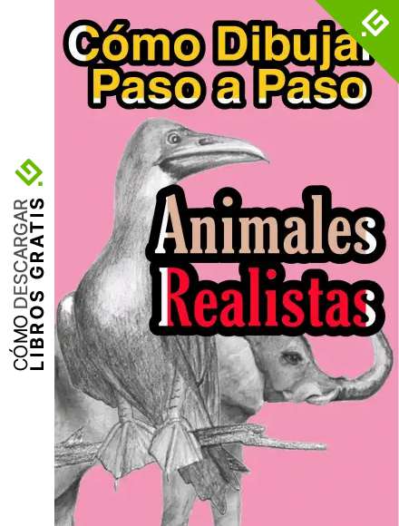 C&oacute;mo dibujar animales realistas paso a paso: Aprende a dibujar 18 animales realistas de forma r&aacute;pida y sencilla