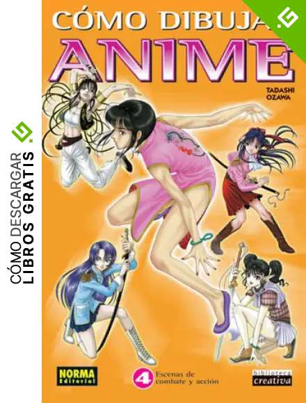 Como Dibujar Anime 4: Escenas De Combate Y Accion / How to Draw Anime and Game Characters 4: Mastering Battle & Action Moves