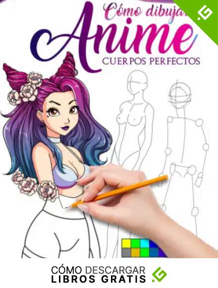 Como dibujar Anime Cuerpos Perfectos: La gu&iacute;a maestra para dibujar cuerpos perfectos sin importar tu nivel de dibujo, aprende paso a paso c&oacute;mo hacer ... ilustraciones kawaii para tu historia manga.