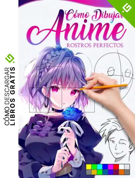 C&Oacute;MO DIBUJAR ANIME ROSTROS HERMOSOS: Gu&iacute;a maestra para hacer caras y rostros kawaii como todo un profesional