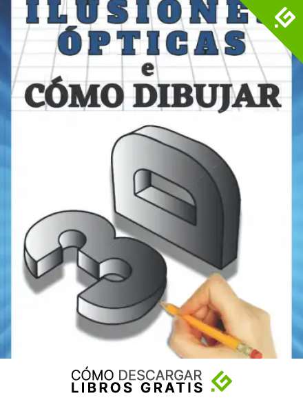 C&oacute;mo dibujar arte 3D e ilusiones &oacute;pticas: Paso a paso dibujo en 3d e ilusiones &oacute;pticas libro 2 (Spanish Edition)