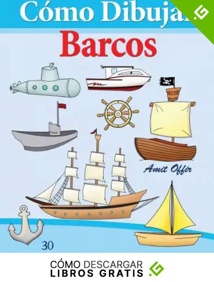 C&oacute;mo Dibujar: Barcos: Libros de Dibujo: Volume 30 (C&oacute;mo Dibujar Comics)
