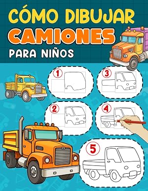 C&oacute;mo Dibujar Camiones para Ni&ntilde;os: Divertido libro de actividades para aprender y dibujar, aprende a dibujar camiones paso a paso para ni&ntilde;os de 2-4, 4-8 y 8-12 a&ntilde;os.