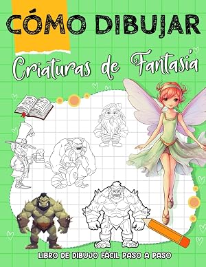C&oacute;mo dibujar criaturas de fantas&iacute;a: Gu&iacute;a De Un Artista Para Dibujar Criaturas De Fantas&iacute;a De Uno De Los Maestros. Libro De C&oacute;mo Dibujar Para Ni&ntilde;os Y Adultos. Regalos De Navidad.