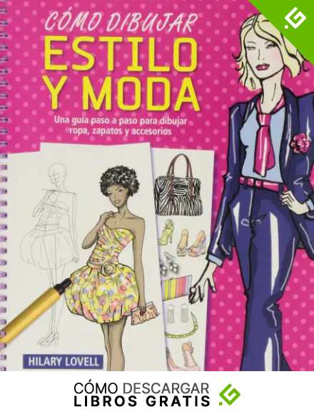 C&oacute;mo dibujar estilo y moda: Una gu&iacute;a paso a paso para dibujar ropa, zapatos y accesorios (Actividades y destrezas)