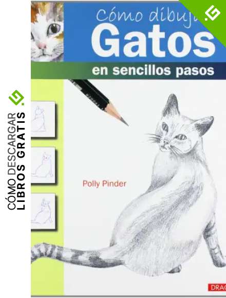 C&oacute;mo Dibujar Gatos En Sencillos Pasos (Como Dibujar)