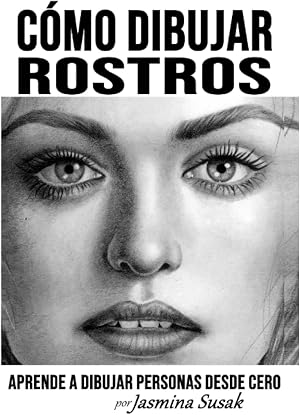C&oacute;mo Dibujar Rostros: Aprende a Dibujar Personas Desde Cero