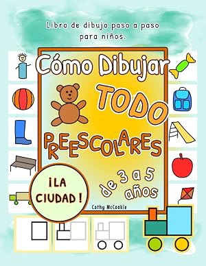 C&oacute;mo Dibujar Todo - Preescolares - &iexcl;La Ciudad! De 3 a 5 A&ntilde;os | Libro de Dibujo Paso a Paso Para Ni&ntilde;os: Aprender a Dibujar | Libro de Actividades ... 6 Cap&iacute;tulos | 30 Dibujos Sencillos y Variados
