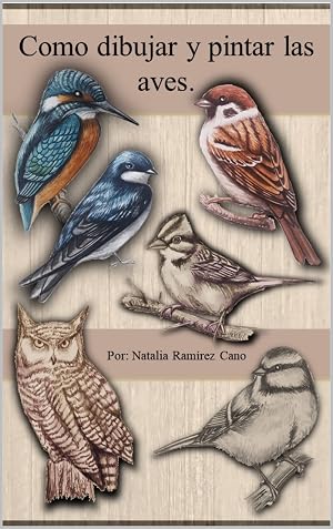 Como dibujar y pintar las aves: Por Natalia Ram&iacute;rez Cano