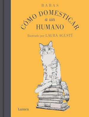 C&oacute;mo domesticar a un humano (Lumen Gr&aacute;fica)