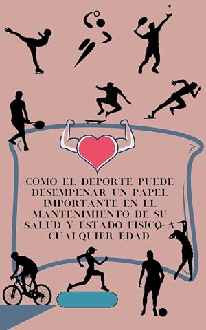 C&Oacute;MO EL DEPORTE PUEDE DESEMPE&Ntilde;AR UN PAPEL IMPORTANTE EN EL MANTENIMIENTO DE SU SALUD Y ESTADO F&Iacute;SICO A CUALQUIER EDAD.