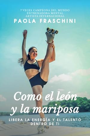 Como el le&oacute;n y la mariposa: Libera la energ&iacute;a y el talento que llevas dentro