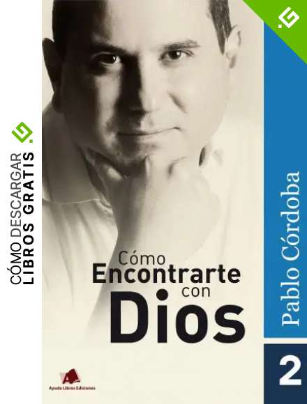 C&oacute;mo Encontrarte con Dios: Para REGALAR a quien necesite conocer a Dios, hablar con Jes&uacute;s Cristo, la Virgen Mar&iacute;a y su &aacute;ngel Custodio (Descubre C&oacute;mo... n&ordm; 2)