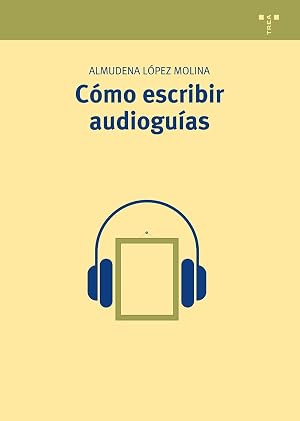 C&oacute;mo escribir audiogu&iacute;as (Manuales de Muse&iacute;stica, Patrimonio y Turismo Cultural)